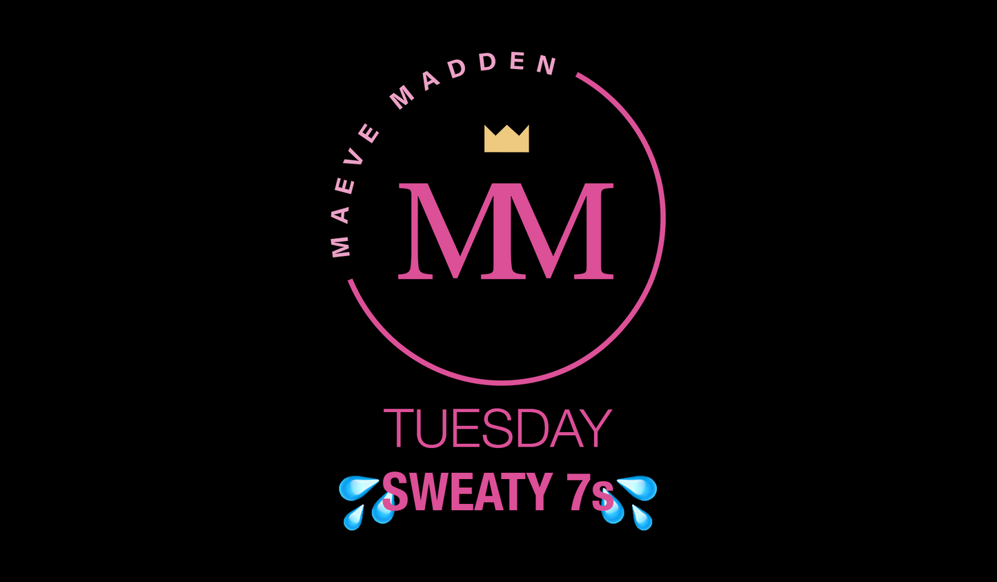 Sweaty 7s - 5th Jan (30 min) - MaeveMadden