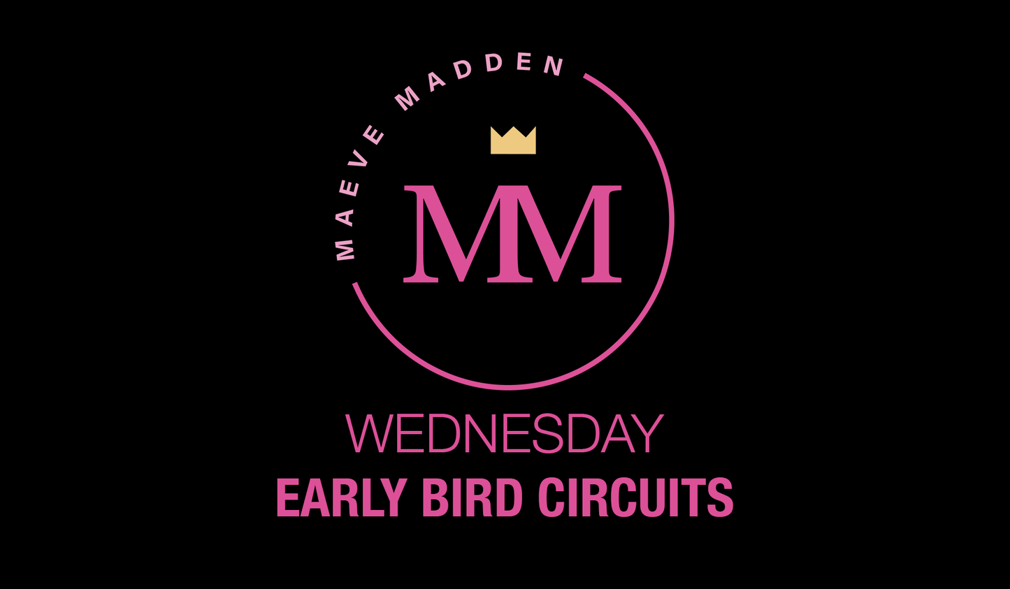 Early Bird Circuits - 3rd March (30 min) - MaeveMadden