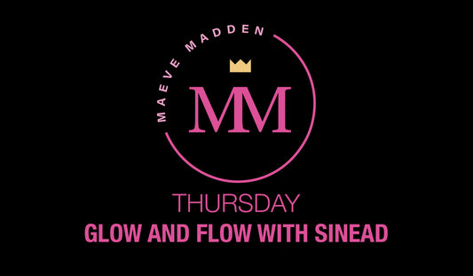 Glow & Flow with Sinead - 20th June - MaeveMadden