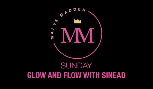 Glow & Flow with Sinead - 23rd May - MaeveMadden