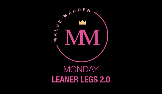 Leaner Legs 2.0 - 26th October - MaeveMadden