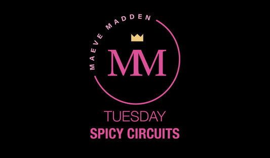 Spicy Circuits with Maeve - 27th April - MaeveMadden