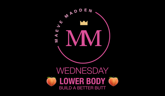Lower Body - 12th August - MaeveMadden