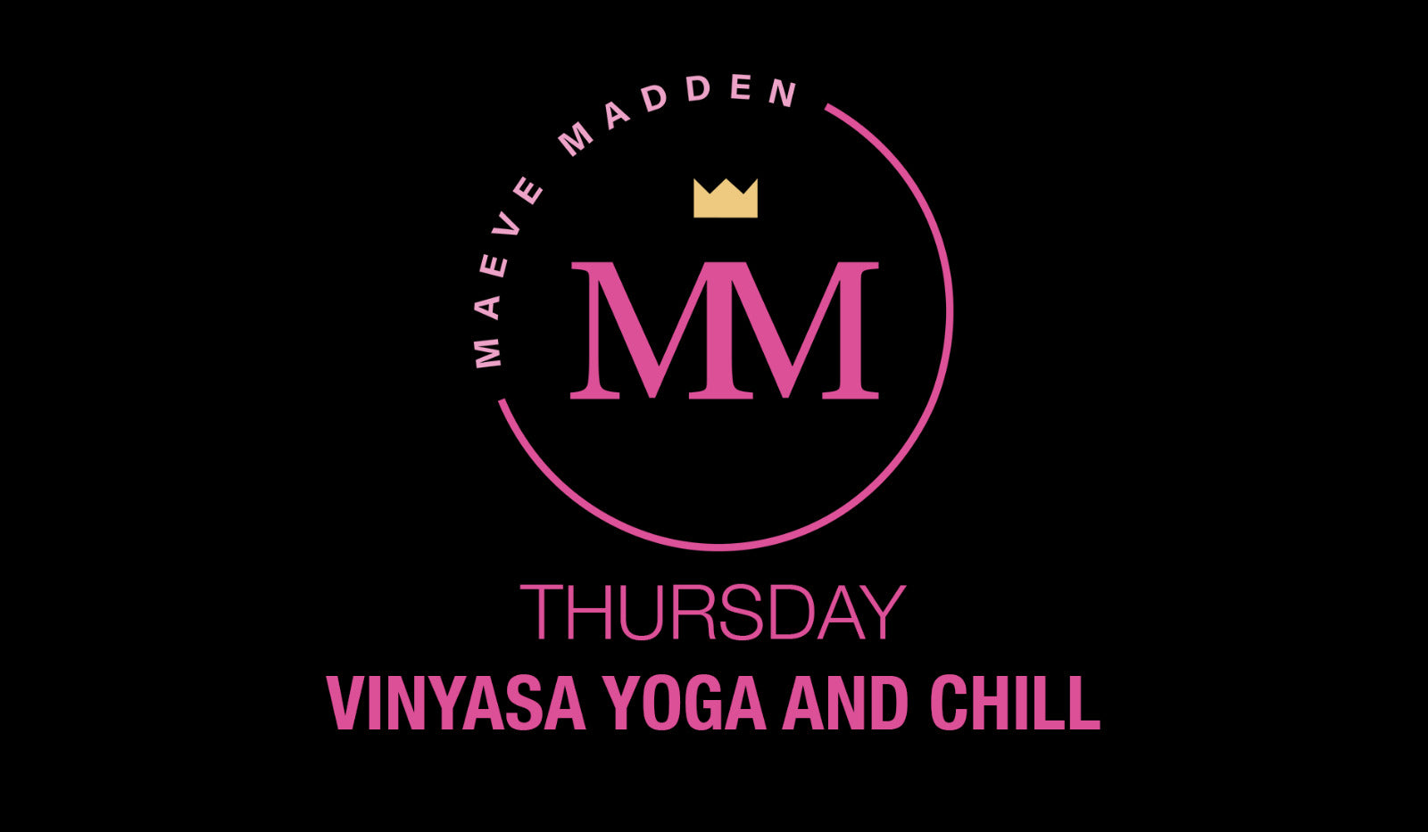 Vinyasa & Chill Yoga with Maura - 27th May - MaeveMadden