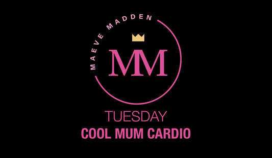 Cool Mum Cardio with Maeve - 25th May - MaeveMadden