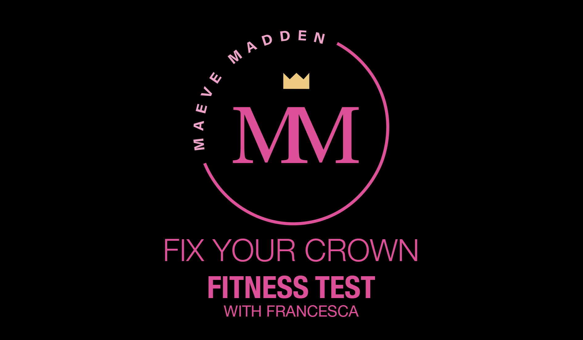 FIX YOUR CROWN Fitness Test with Francesca - 20th September - MaeveMadden
