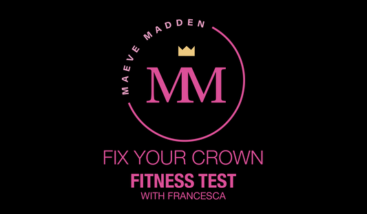 FIX YOUR CROWN Fitness Test with Francesca - 20th September - MaeveMadden