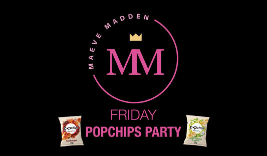POPCHIPS Party with Maeve - 4th June - MaeveMadden