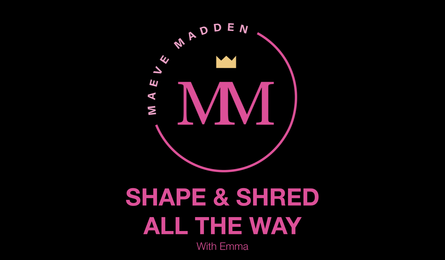 Week 4- Shape & Shred all the way with Emma *TOTAL BODY* - 10th December