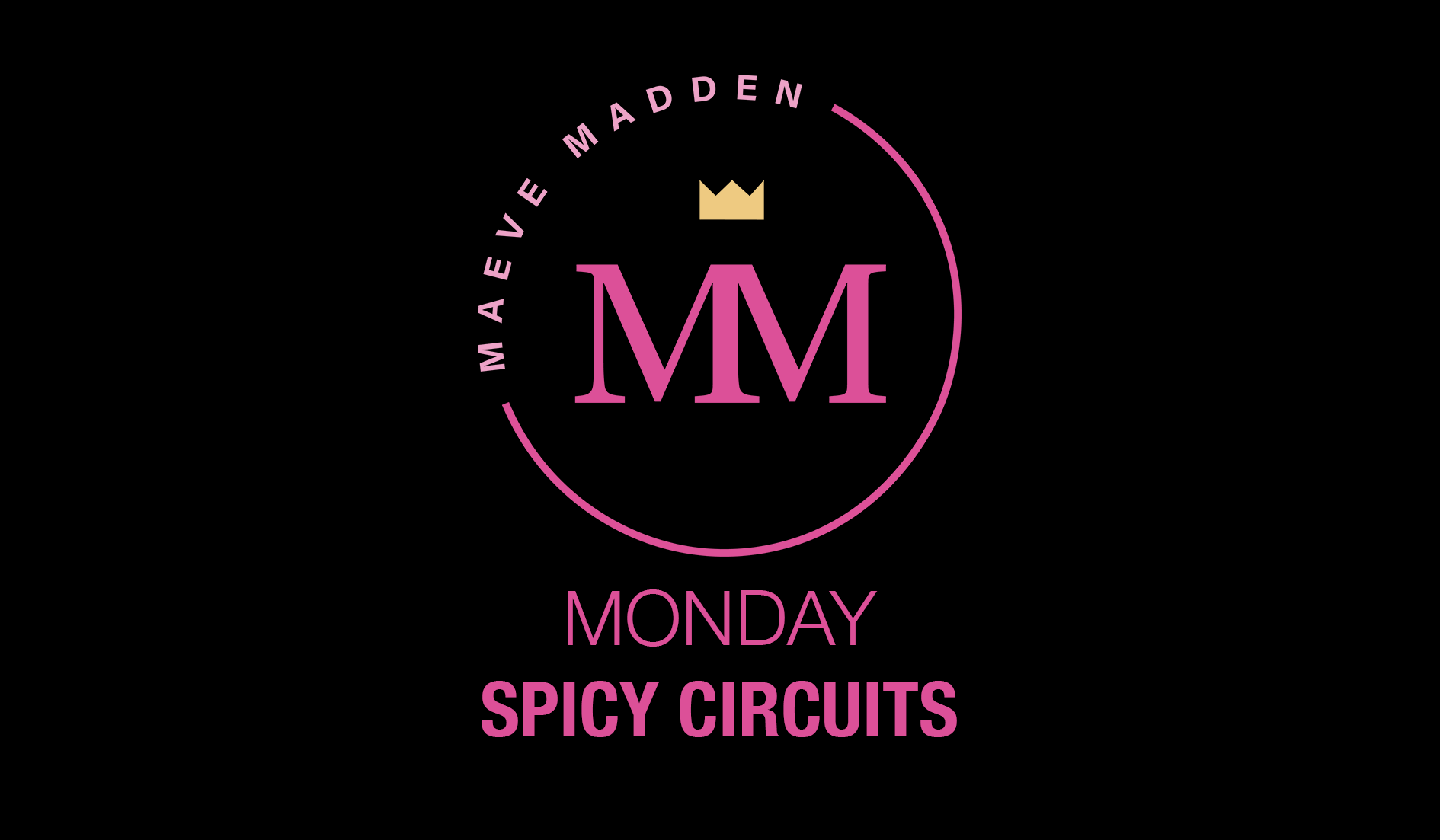 Spicy Circuits with Maeve 7th June - MaeveMadden