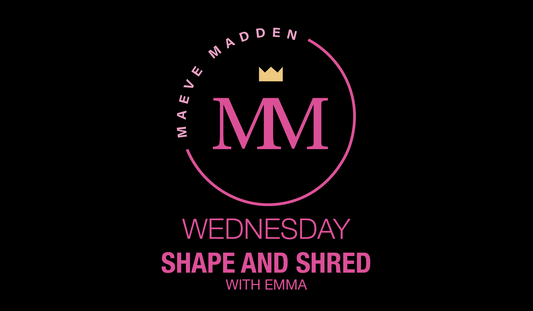 Shape & Shred with Emma *TOTAL BODY* - 16th September - MaeveMadden
